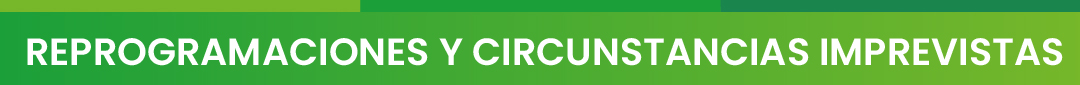 Artículo 21: Reprogramaciones y circunstancias imprevistas